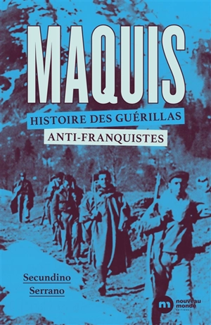 Maquis, histoire des guérillas anti-franquistes - Secundino Serrano