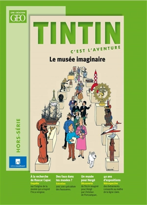 Tintin c'est l'aventure, hors-série. Le musée imaginaire - Vincent Guigueno