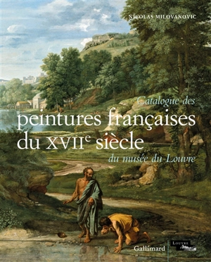 Catalogue des peintures françaises du XVIIe siècle du musée du Louvre - Nicolas Milovanovic