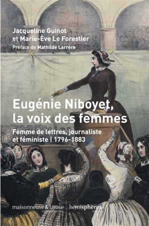 Eugénie Niboyet, la voix des femmes : femme de lettres, journaliste et féministe : 1796-1883 - Jacqueline Guinot