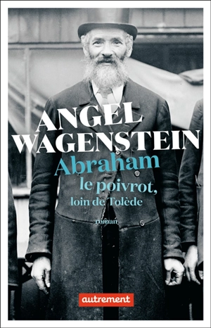 Abraham le poivrot, loin de Tolède - Angel Wagenstein