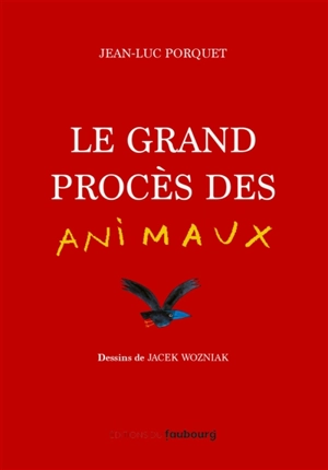 Le grand procès des animaux - Jean-Luc Porquet