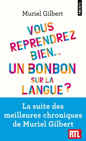 Vous reprendrez bien... Un bonbon sur la langue ? : partageons le français et ses curiosités ! - Muriel Gilbert