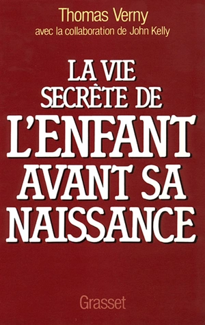 La Vie secrète de l'enfant avant sa naissance - Thomas Verny