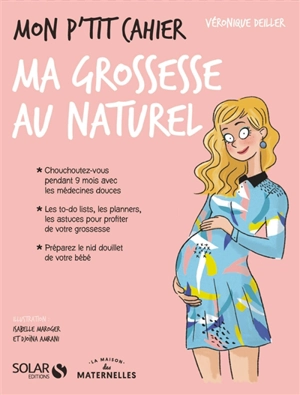 Mon p'tit cahier ma grossesse au naturel - Véronique Deiller