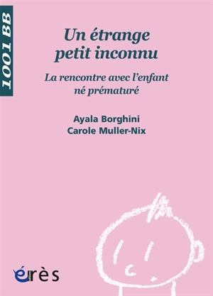 Un étrange petit inconnu : la rencontre avec l'enfant né prématuré - Ayala Borghini