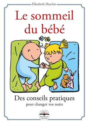 Le sommeil du bébé : des conseils pratiques pour changer vos nuits - Elisabeth Darchis