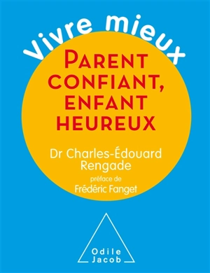 Parent confiant, enfant heureux - Charles-Edouard Rengade