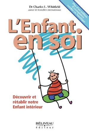 L'enfant en soi : découvrir et rétablir notre enfant intérieur - Charles L. Whitfield