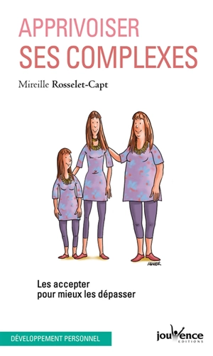 Apprivoiser ses complexes : les accepter pour mieux les dépasser - Mireille Rosselet-Capt