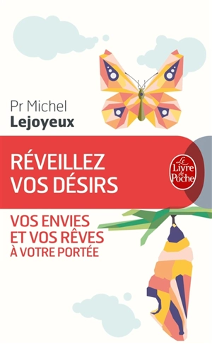 Réveillez vos désirs : vos envies et vos rêves à votre portée - Michel Lejoyeux