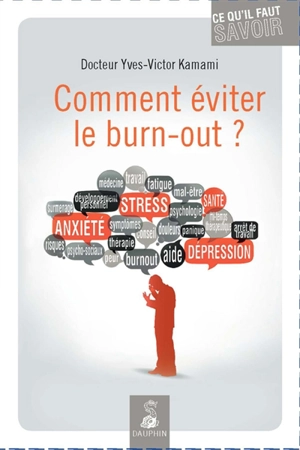 Comment éviter le burn-out ? : ce qu'il faut savoir - Yves-Victor Kamami