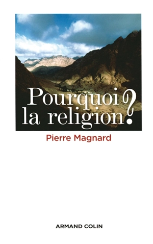 Pourquoi la religion ? - Pierre Magnard