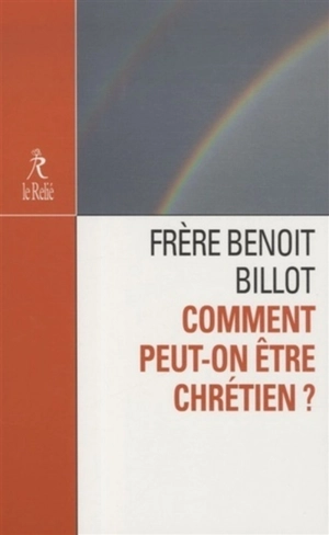 Comment peut-on être chrétien ? : entretien avec Colette Mesnage - Benoît Billot