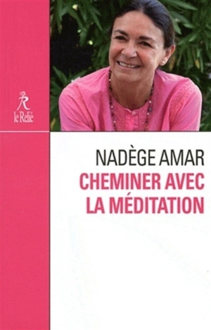 Cheminer avec la méditation - Nadège Amar