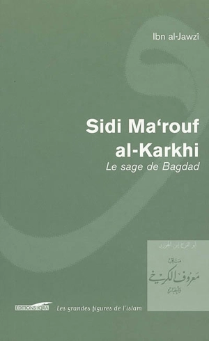 Sidi Ma'rouf al-Karkhi : le sage de Bagdad - Abd al-Rahman ibn Ali Ibn al-Gawzi