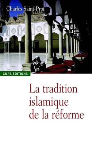 La tradition islamique de la réforme - Charles Saint-Prot