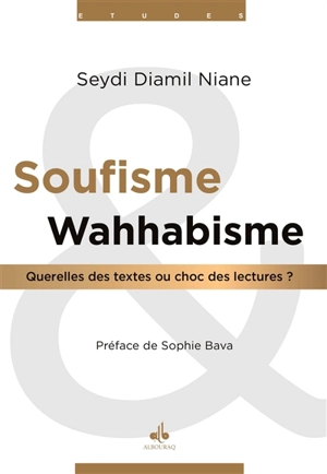 Soufisme et wahhabisme : querelles des textes ou choc des lectures ? - Seydi Diamil Niane