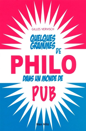Quelques grammes de philo dans un monde de pub - Gilles Vervisch