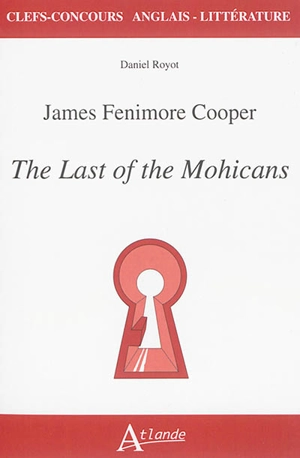 James Fenimore Cooper, The last of the Mohicans - Daniel Royot