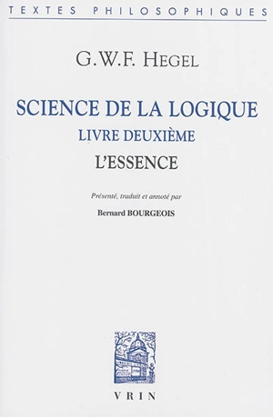 Science de la logique. Livre deuxième : l'essence - Georg Wilhelm Friedrich Hegel