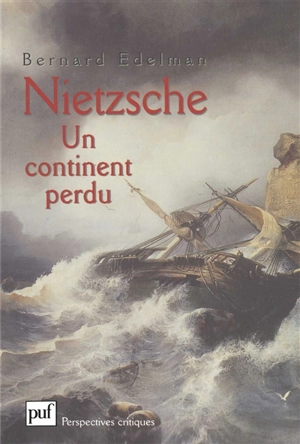 Nietzsche, un continent perdu - Bernard Edelman