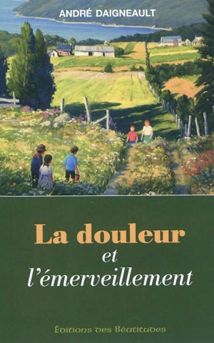 La douleur et l'émerveillement - André Daigneault