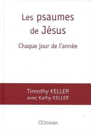 Les psaumes de Jésus : chaque jour de l'année - Timothy J. Keller