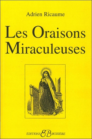 Les oraisons miraculeuses - Adrien Ricaume