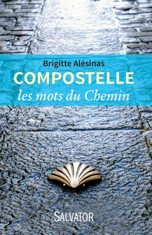 Compostelle : les mots du chemin - Brigitte Alésinas