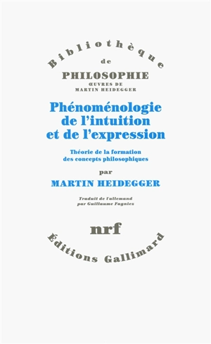 Phénoménologie de l'intuition et de l'expression : théorie de la formation des concepts philosophiques - Martin Heidegger