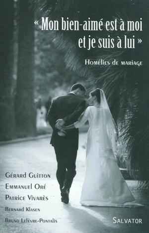 Mon bien-aimé est à moi et je suis à lui : homélies de mariage - Gérard Guitton