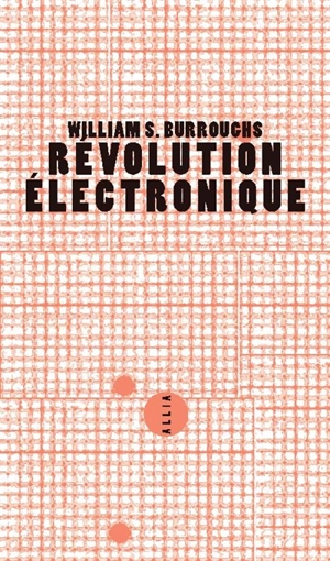 Révolution électronique - William Seward Burroughs