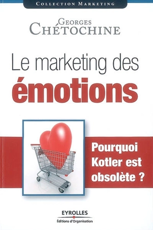 Le marketing des émotions : pourquoi Kotler est obsolète ? - Georges Chétochine