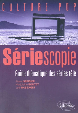 Sériescopie : guide thématique des séries télé - Pierre Sérisier