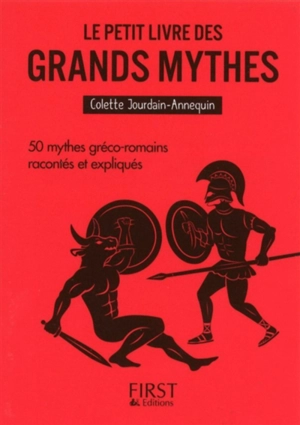 Le petit livre des grands mythes : 50 mythes gréco-romains racontés et expliqués - Colette Annequin
