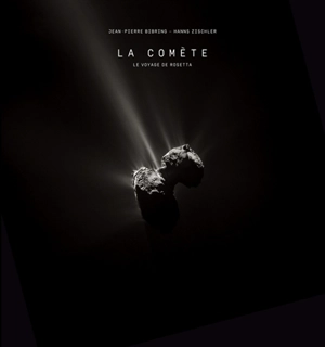 La comète : le voyage de Rosetta - Jean-Pierre Bibring