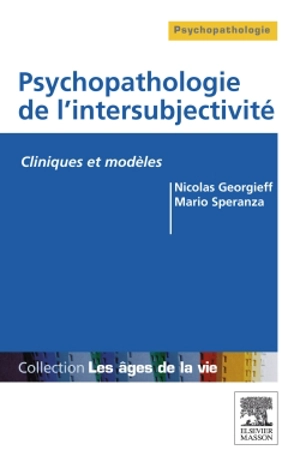 Psychopathologie de l'intersubjectivité : cliniques et modèles - Nicolas Georgieff