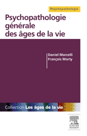 Psychopathologie générale des âges de la vie - Daniel Marcelli