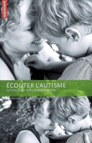 Ecouter l'autisme : le livre d'une mère d'enfant autiste - Anne Idoux-Thivet