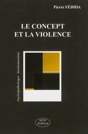 Le concept et la violence - Pierre Fédida