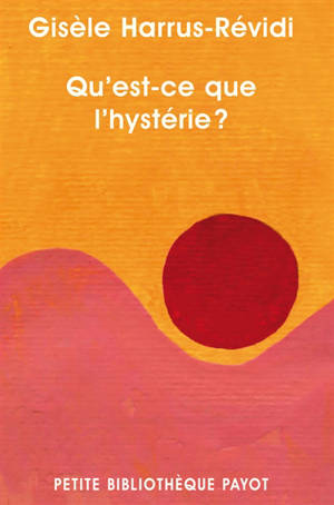 Qu'est-ce que l'hystérie ? - Gisèle Harrus-Révidi