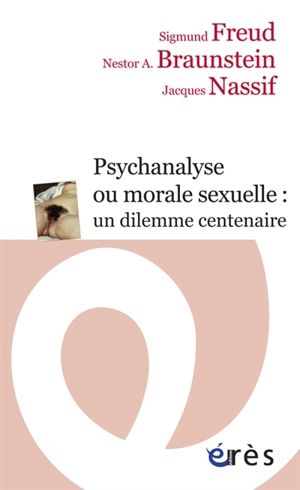 Psychanalyse ou morale sexuelle : un dilemme centenaire - Sigmund Freud