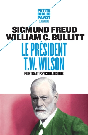 Le président Thomas Woodrow Wilson : portrait psychologique - Sigmund Freud