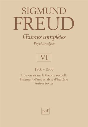 Oeuvres complètes : psychanalyse. Vol. 6. 1901-1905 - Sigmund Freud