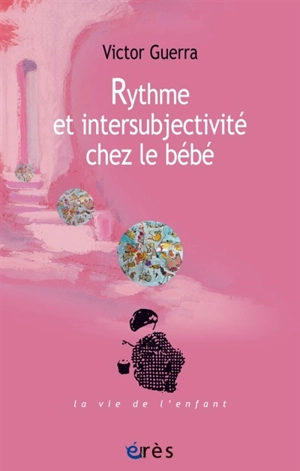 Rythme et intersubjectivité chez le bébé - Victor Guerra