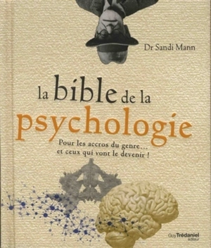 La bible de la psychologie : pour les accros du genre... et ceux qui vont le devenir ! - Sandi Mann