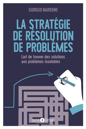 La stratégie de résolution de problèmes : l'art de trouver des solutions aux problèmes insolubles - Giorgio Nardone