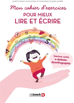 Mon cahier d'exercices pour mieux lire et écrire : exercices contre la dyslexie-dysorthographie - Juliette Simon-McCullough