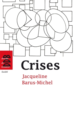 Crises : approche psychosociale clinique - Jacqueline Barus-Michel